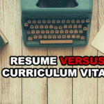 The differences between a resume and a curriculum vitae