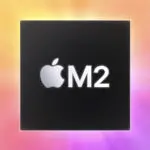Apple M2 Chip: New Features and Specs, Comparison